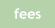 fees