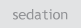 sedation