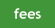 fees