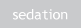 sedation